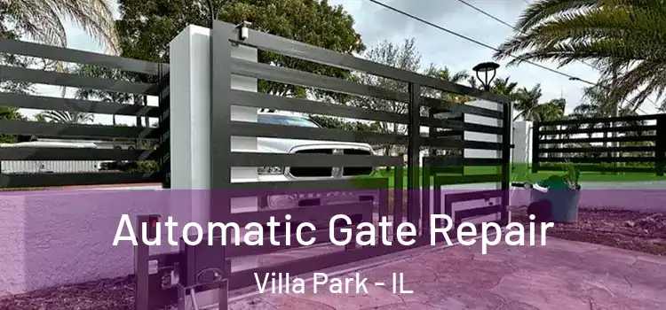  Automatic Gate Repair Villa Park - IL