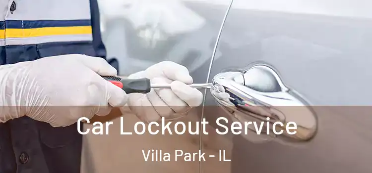 Car Lockout Service Villa Park - IL