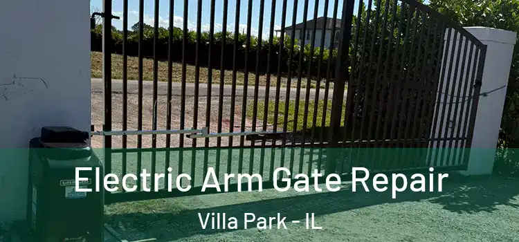 Electric Arm Gate Repair Villa Park - IL