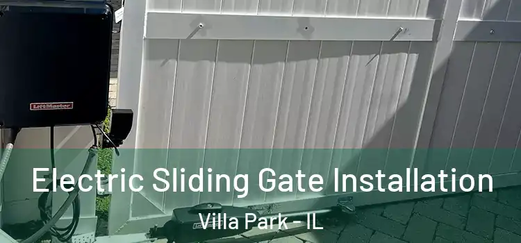 Electric Sliding Gate Installation Villa Park - IL