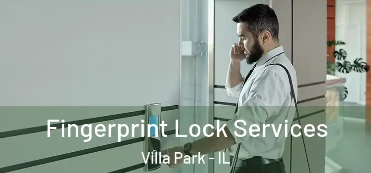 Fingerprint Lock Services Villa Park - IL