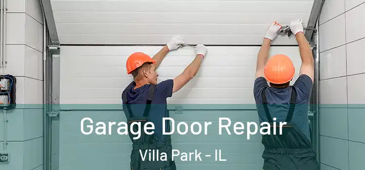  Garage Door Repair Villa Park - IL