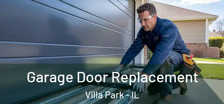  Garage Door Replacement Villa Park - IL