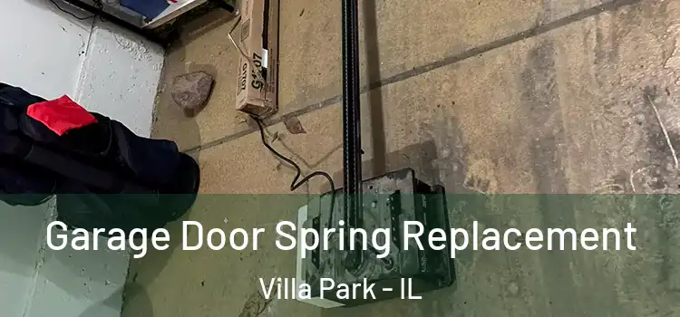  Garage Door Spring Replacement Villa Park - IL