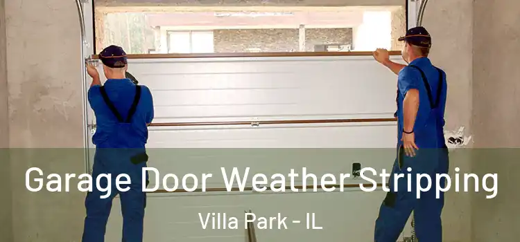  Garage Door Weather Stripping Villa Park - IL