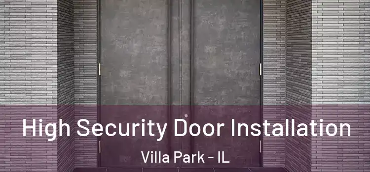  High Security Door Installation Villa Park - IL