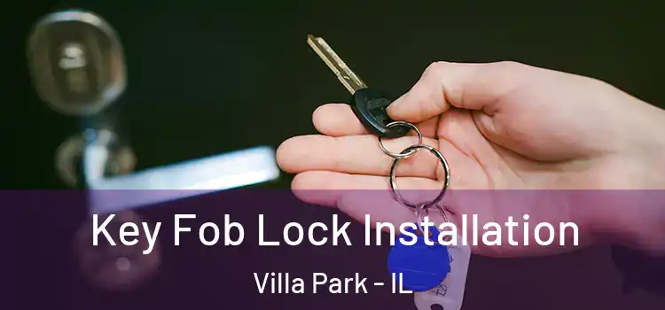  Key Fob Lock Installation Villa Park - IL