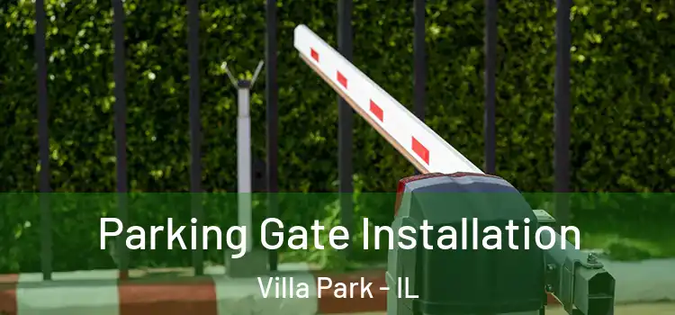  Parking Gate Installation Villa Park - IL