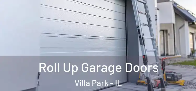 Roll Up Garage Doors Villa Park - IL