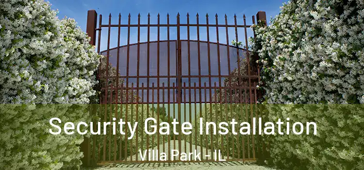 Security Gate Installation Villa Park - IL