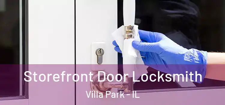  Storefront Door Locksmith Villa Park - IL