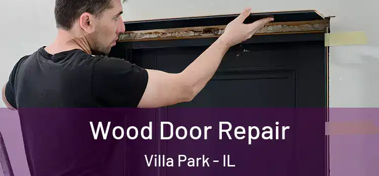 Wood Door Repair Villa Park - IL